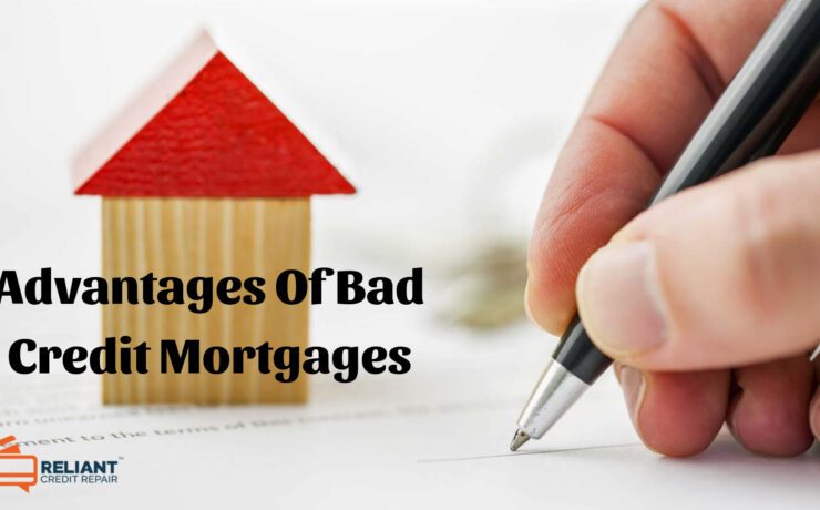 Advantages Of Bad Credit Mortgages