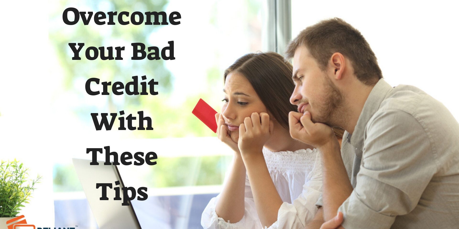 Overcome Your Bad Credit With These Tips