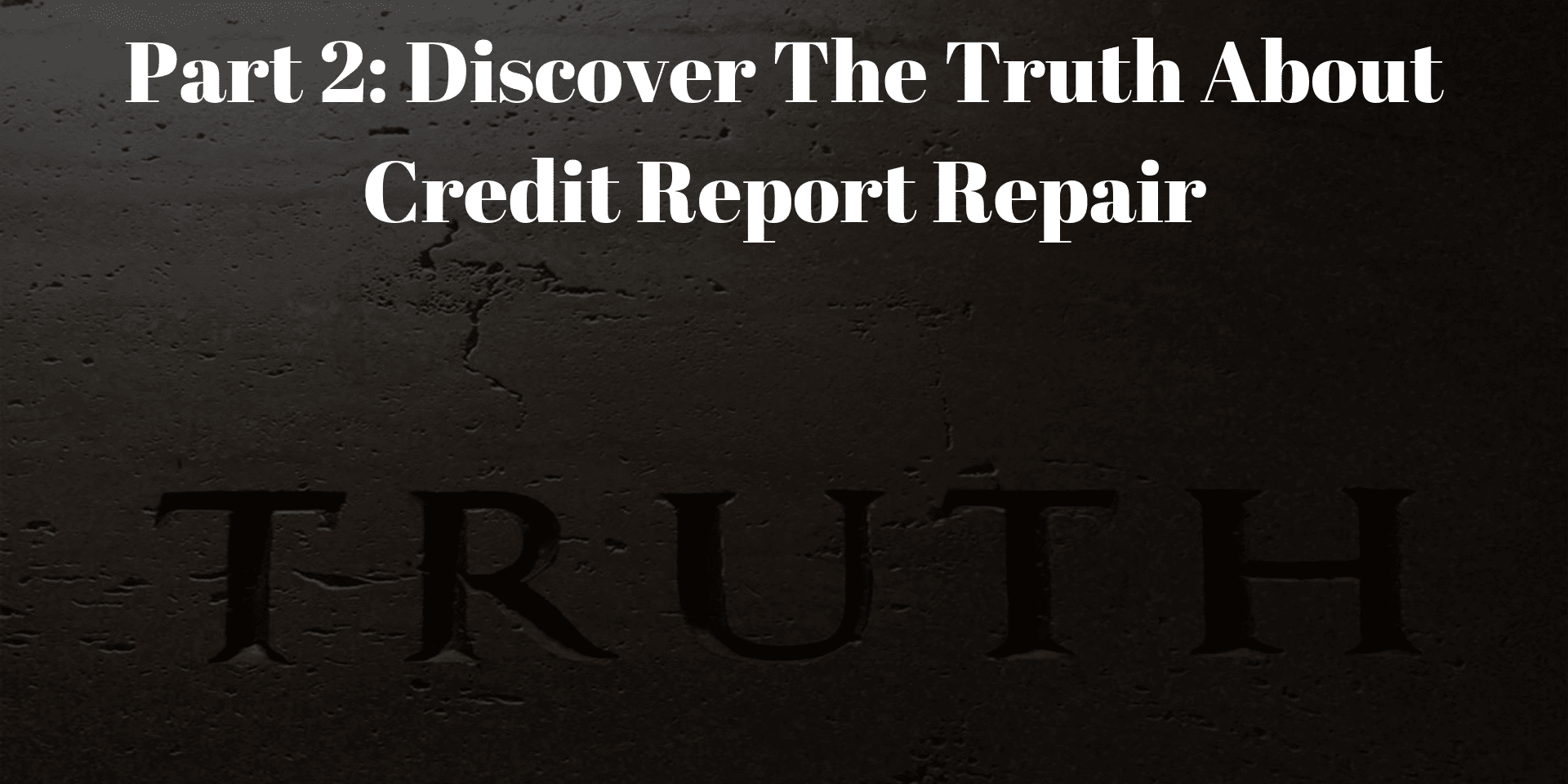Truth About Credit Report Repair
