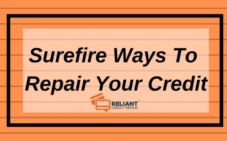 Surefire Ways To Repair Your Credit