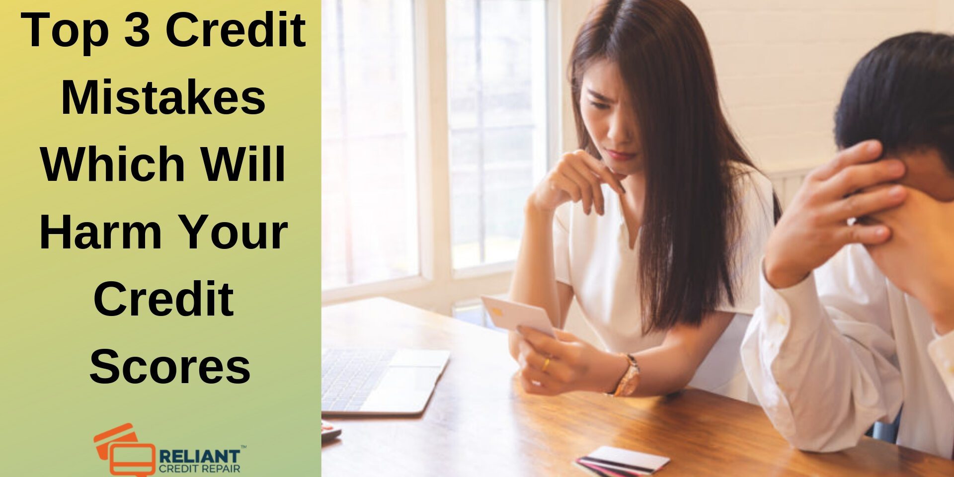 Top 3 Credit Mistakes Which Will Harm Your Credit Scores