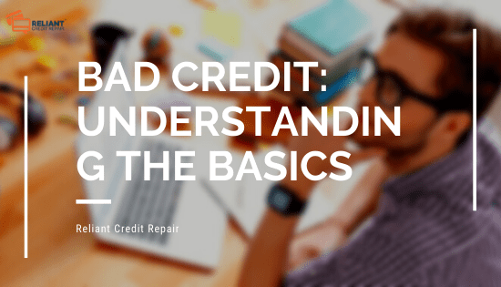 Bad Credit: Understanding The Basics