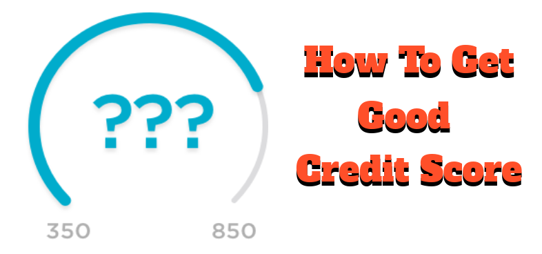 How To Get The Right Credit Score