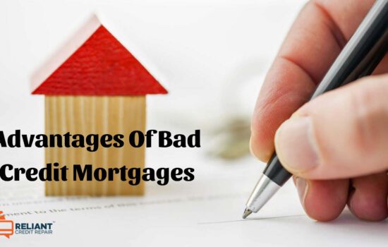 Advantages Of Bad Credit Mortgages