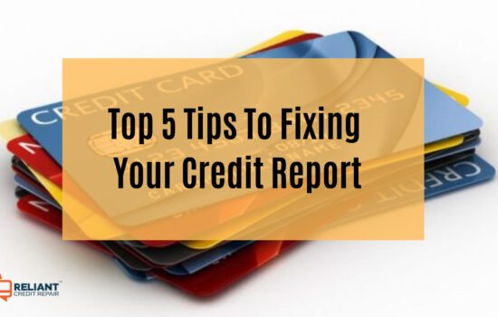 Top 5 Tips To Fixing Your Credit Report