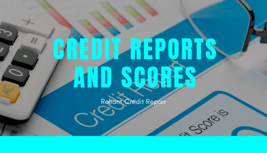 Credit Reports and Scores