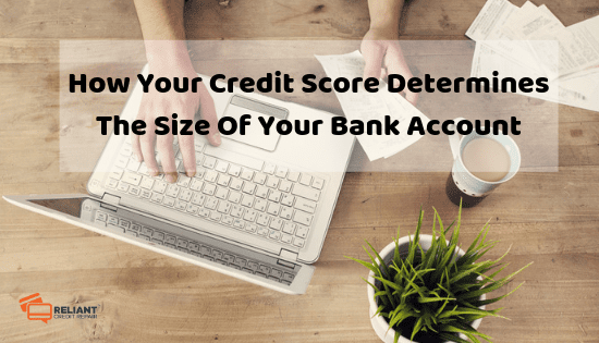 How Your Credit Score Determines The Size Of Your Bank Account