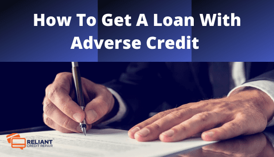 How To Get A Loan With Adverse Credit