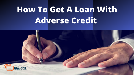 How To Get A Loan With Adverse Credit