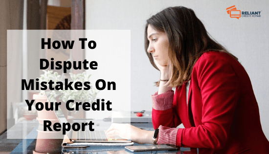 How To Dispute Mistakes On Your Credit Report