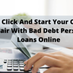 Just Click And Start Your Credit Repair With Bad Debt Personal Loans Online In 2020